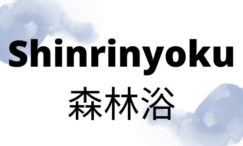 Shinrinyoku - Japanese words